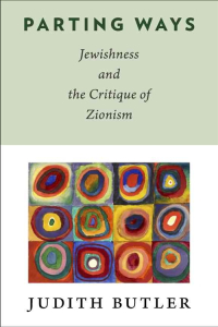 parting_ways_jewishness_and_the_critique_of_zionism-butler_judith-17414021-frntl